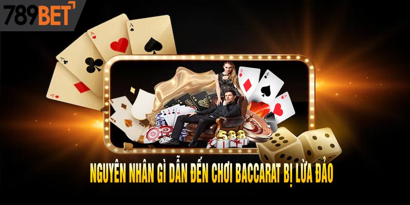 Đánh Baccarat có lừa đảo không - Giải mã lời đồn thất thiệt